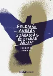 Psychológia, etika Szabadság és szabad akarat - András Feldmár