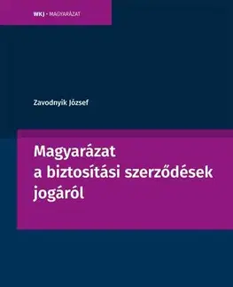 Právo - ostatné Magyarázat a biztosítási szerződések jogáról - Zavodnyik József
