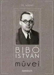 Svetové dejiny, dejiny štátov Bibó István muvei III. kötet - István Bibó