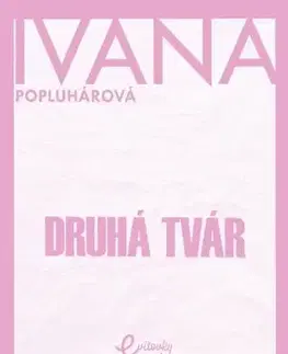 Slovenská beletria Druhá tvár - Ivana Popluhárová