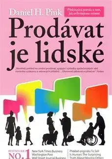 Marketing, reklama, žurnalistika Prodávat je lidské - Daniel H. Pink