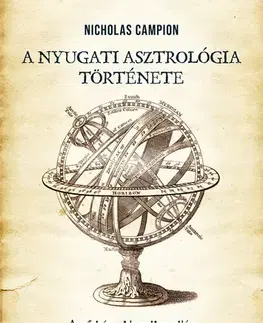 Astrológia, horoskopy, snáre A nyugati asztrológia története - Nicholas Campion