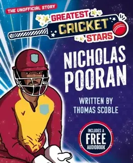 Encyklopédie pre deti a mládež - ostatné Greatest Cricket Stars: Nicholas Pooran - Thomas Scoble