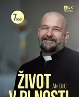Kresťanstvo Život v plnosti - 7 krokov - Ján Buc