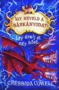 Dobrodružstvo, napätie, western Így neveld a sárkáynodat 11. - Így árulj el egy hőst - Cressida Cowell