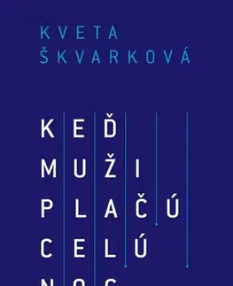 Romantická beletria Keď muži plačú celú noc - Kveta Škvarková