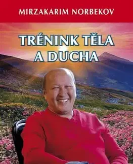 Joga, meditácia Trénink těla a ducha - Mirzakarim Norbekov