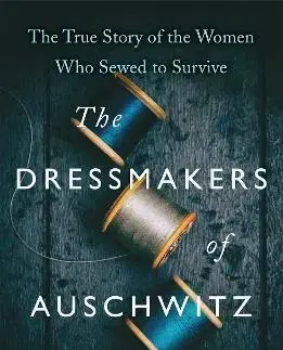 Skutočné príbehy The Dressmakers of Auschwitz - Lucy Adlington