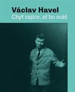 Dráma, divadelné hry, scenáre Chyť zajíce, ať ho máš! Zahradní slavnost - Havel Václav