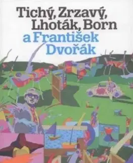 Výtvarné umenie Tichý, Zrzavý, Lhoták, Born a František Dvořák - Jan Dvořák