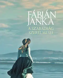 Svetová beletria A szabadság szerelmesei - Janka Fábián