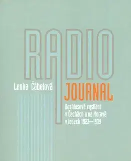 Sociológia, etnológia Radiojournal: rozhlasové vysílání v Čechách a na Moravě v letech 1923–1939