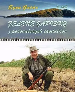 Poľovníctvo Zelené zápisky z poľovníckych chodníkov 2.diel - Egon Gočár