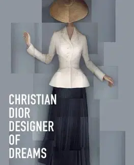 Dizajn, úžitkové umenie, móda Christian Dior: Designer of Dreams - Kolektív autorov
