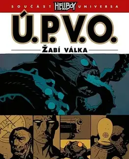 Komiksy Ú.P.V.O. 12 - Žabí válka - Mike Mignola,John Arcudi,Alexandra Niklíčková