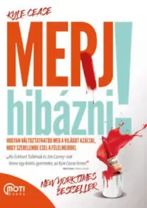 Zdravie, životný štýl - ostatné Merj hibázni! - Hogyan változtathatod meg a világot, hogy szerelembe esel a félelmeiddel - Kyle Cease