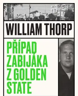 Fejtóny, rozhovory, reportáže Případ zabijáka z Golden State - William Thorp