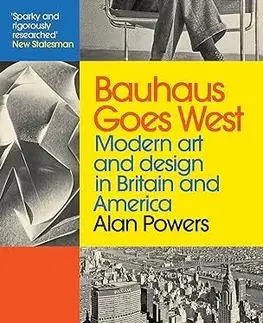 Architektúra Bauhaus Goes West - Alan Powers