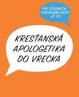 Kresťanstvo Kresťanská apologetika do vrecka - Peter Kreeft,Ronald K. Tacelli