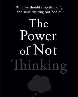 Psychológia, etika The Power of Not Thinking - Simon Roberts Dr.