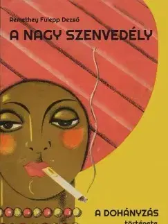 Odborná a náučná literatúra - ostatné A nagy szenvedély - Dezső Remethey Fülepp