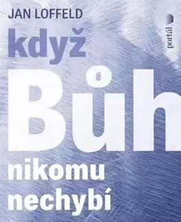 Kresťanstvo Když Bůh nikomu nechybí - Jan Loffeld