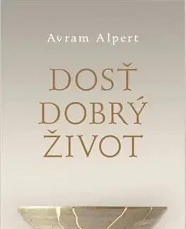 Rozvoj osobnosti Dosť dobrý život - Avram Alpert