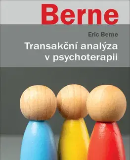Psychológia, etika Transakční analýza v psychoterapii - Eric Berne