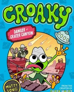 Pre deti a mládež Danger at Crater Canyon (Croaky Book 5): Leap into this new action-packed series from the creator of Super Happy Magic Forest. - Matty Long