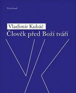 Biografie - ostatné Člověk před Boží tváří - Vladimír Kubáč