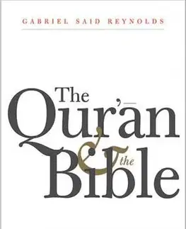 Náboženstvo - ostatné Quran and the Bible: Text and Commentary - Gabriel Said Reynolds
