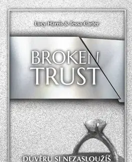Erotická beletria Broken Trust: Důvěru si nezasloužíš - Lucy Harris,Tessa Carter,Michaela Faktorová