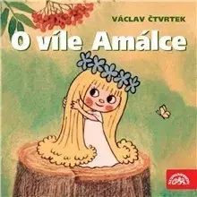 Rozprávky SUPRAPHON a.s. O víle Amálce