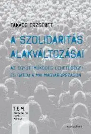 Sociológia, etnológia A szolidaritás alakváltozásai - Takács Erzsébet
