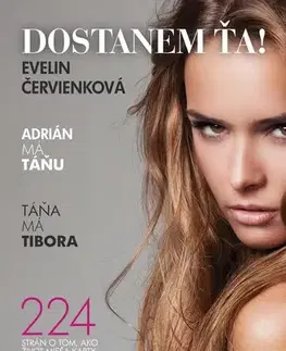 Romantická beletria Dostanem ťa! - Evelin Červienková