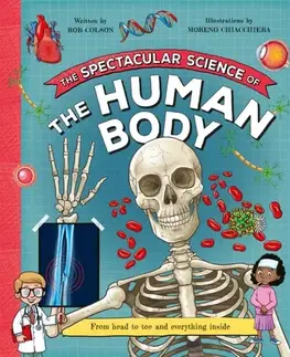 Encyklopédie pre deti a mládež - ostatné The Spectacular Science of the Human Body - Rob Colson