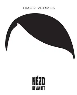 Humor a satira Nézd, ki van itt - Timur Vermes