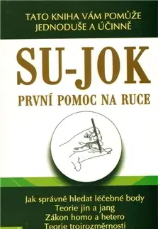 Alternatívna medicína - ostatné Su-Jok - První pomoc na ruce - Woo Park Jae,Kolektív autorov,Anděla Kramlová