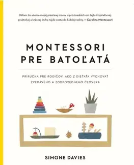 Výchova, cvičenie a hry s deťmi Montessori pre batoľatá, 2. vydanie - Simone Davies,Martina Antošová