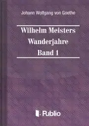 Svetová beletria Wilhelm Meisters Wanderjahre Band 1 - Johann Wolfgang von Goethe