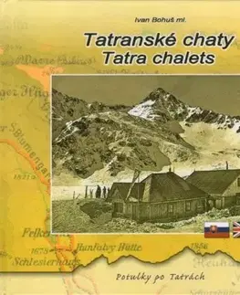Slovenské a české dejiny Tatranské chaty / Tatra chalets - Ivan Bohuš ml.