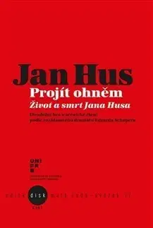 Biografie - ostatné Jan Hus - Projít ohněm
