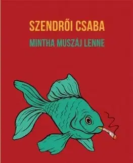 Svetová poézia Mintha muszáj lenne - Csaba Szendrői