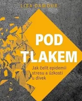 Výchova, cvičenie a hry s deťmi Pod tlakem - Lisa Damour