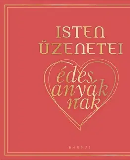 Náboženstvo - ostatné Isten üzenetei édesanyáknak - Győri Anna (szerk.)