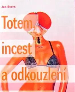 Psychológia, etika Totem, incest a odkouzlení buržoazie - Jan Stern