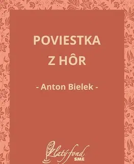 Slovenská beletria Poviestka z hôr - Anton Bielek