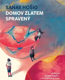 Beletria - ostatné Domov zlatem spravený - Sanae Hošio