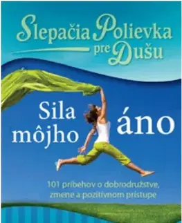 Duchovný rozvoj Slepačia polievka pre dušu: Sila môjho áno - Amy Newmark