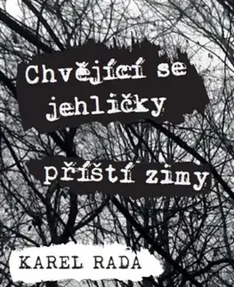 Česká beletria Chvějící se jehličky příští zimy - Karel Rada